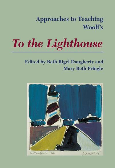 Approaches to Teaching Woolf’s to the Lighthouse
