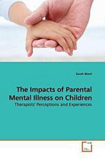 The Impacts of Parental Mental Illness on Children