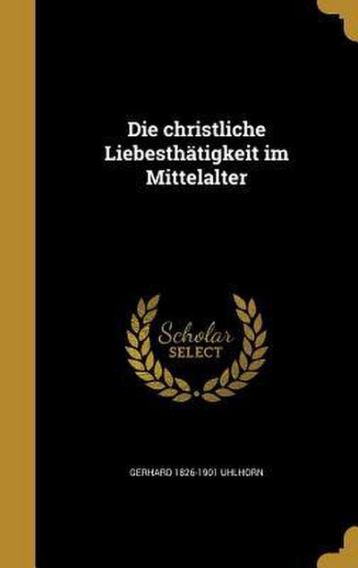 Die christliche Liebesthätigkeit im Mittelalter
