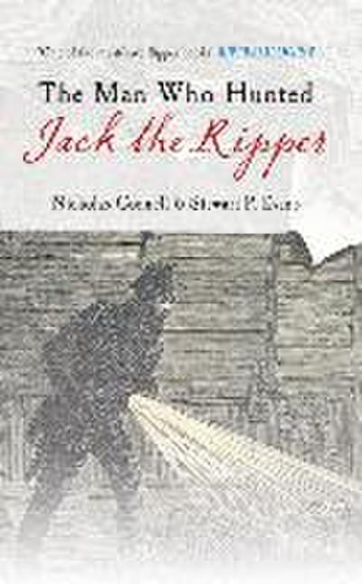 The Man Who Hunted Jack the Ripper: Edmund Reid and the Police Perspective