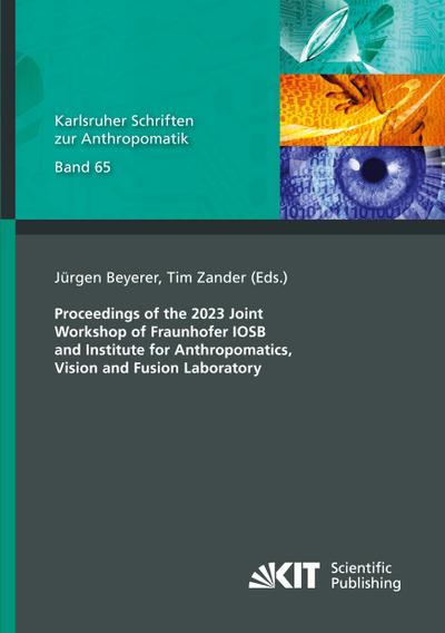 Proceedings of the 2023 Joint Workshop of Fraunhofer IOSB and Institute for Anthropomatics, Vision and Fusion Laboratory