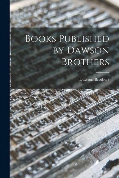 Books Published by Dawson Brothers [microform]