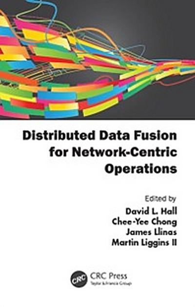 Distributed Data Fusion for Network-Centric Operations