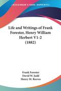 Life and Writings of Frank Forester, Henry William Herbert V1-2 (1882)