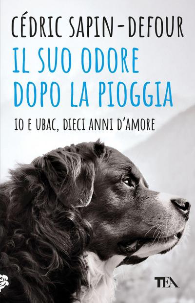 Il suo odore dopo la pioggia. Io e Ubac, dieci anni d’amore