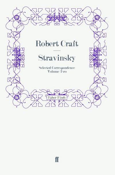 Stravinsky: Selected Correspondence Volume 2