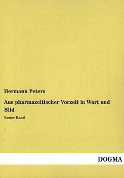 Aus pharmazeitischer Vorzeit in Wort und Bild