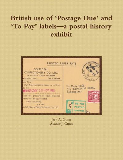 British use of ’Postage Due’ and ’To Pay’ labels-a postal history exhibit