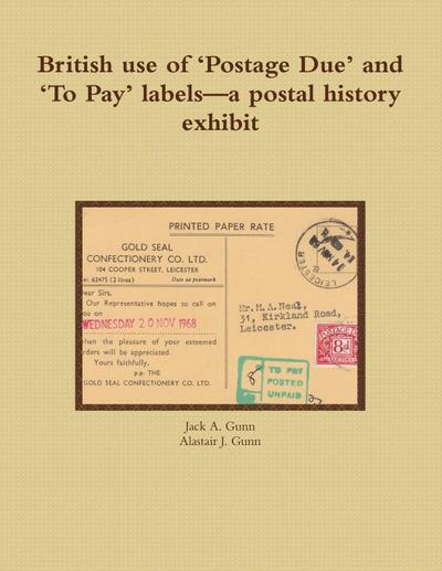 British Use of ’Postage Due’ and ’to Pay’ Labels-A Postal History Exhibit