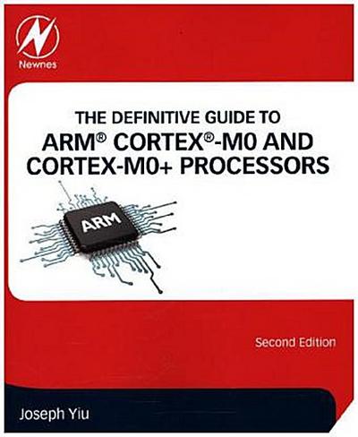 The Definitive Guide to ARM (R) Cortex (R)-M0 and Cortex-M0+ Processors