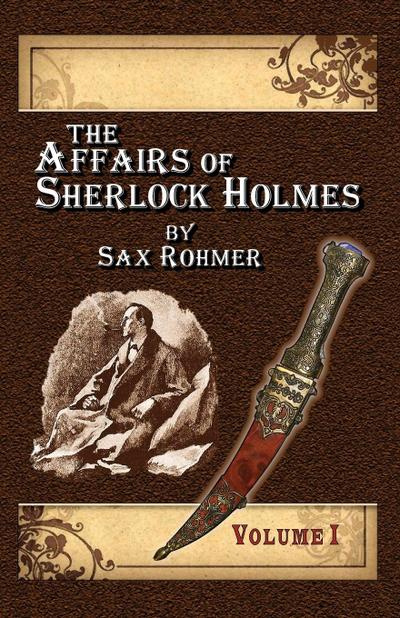 The Affairs of Sherlock Holmes By Sax Rohmer - Volume 1