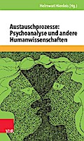 Austauschprozesse: Psychoanalyse und andere Humanwissenschaften