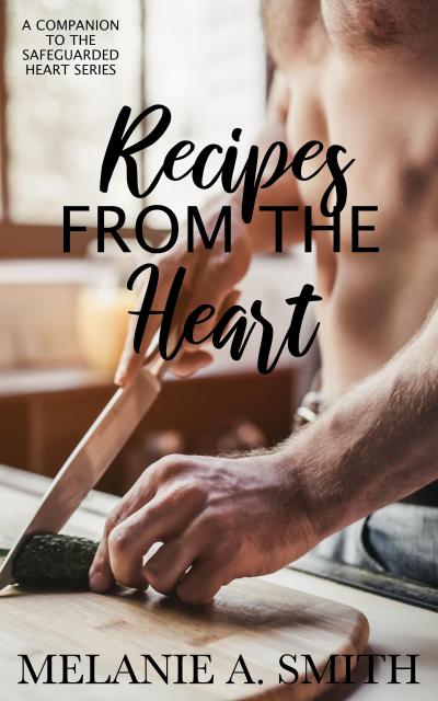 Recipes from the Heart: A Companion to the Safeguarded Heart Series