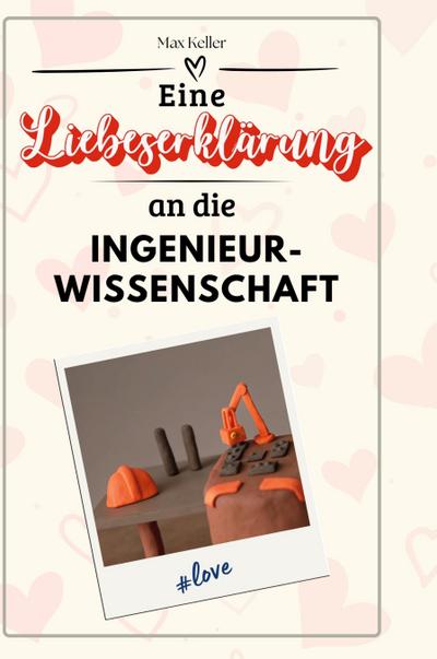 Eine Liebeserklärung an die Ingenieurwissenschaft