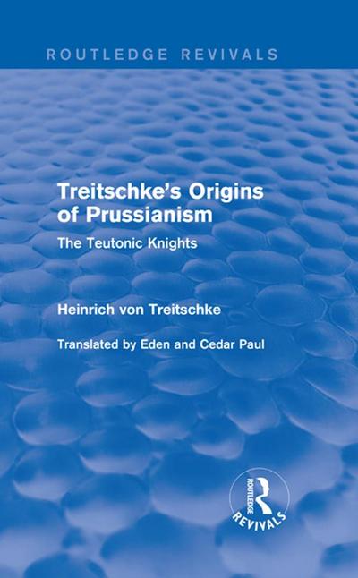 Treitschke’s Origins of Prussianism (Routledge Revivals)