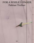 Fabian Treiber - For a while longer