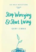 Stop Worrying and Start Living