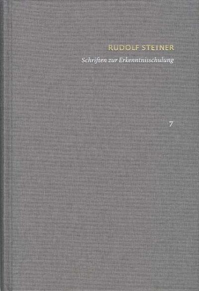 Rudolf Steiner: Schriften. Kritische Ausgabe / Band 7: Schriften zur Erkenntnisschulung