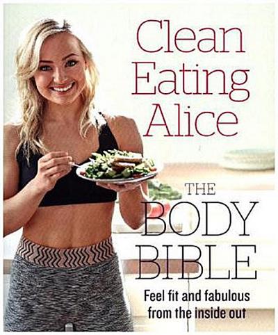 Clean Eating Alice The Body Bible