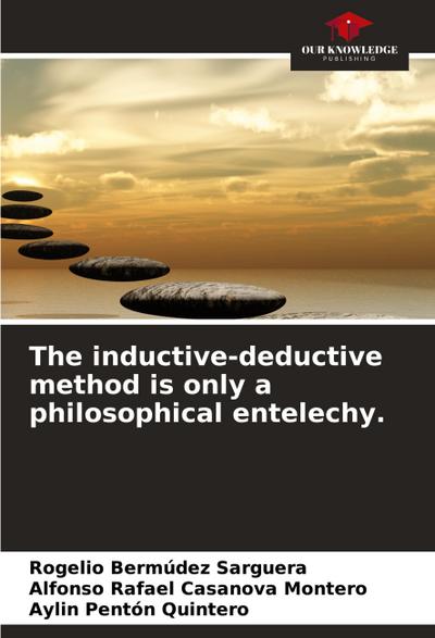 The inductive-deductive method is only a philosophical entelechy.