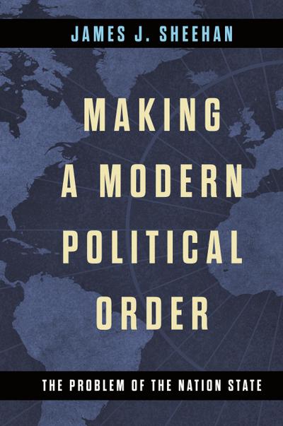 Making a Modern Political Order