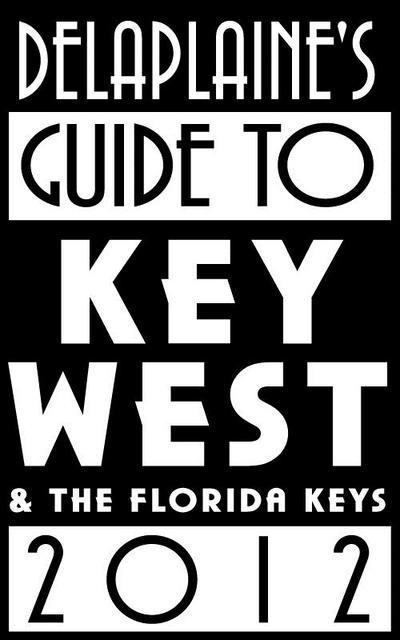 Delaplaine’s 2012 Guide to Key West & the Florida Keys