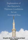 Explanation of Ibn Qayyim’s Thirteen Conditions for an Accepted Dua