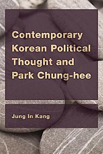 Contemporary Korean Political Thought and Park Chung-hee