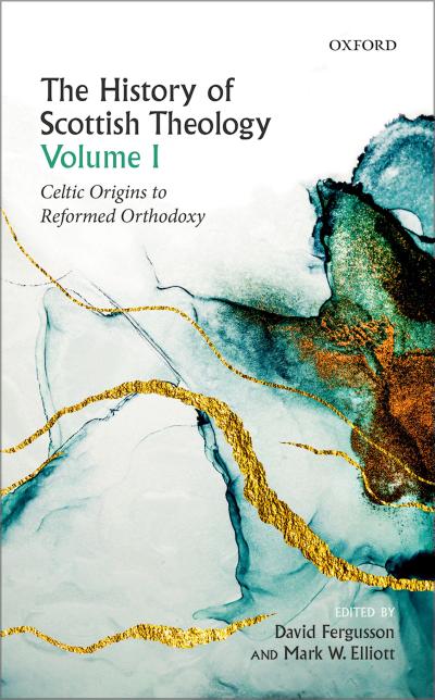 The History of Scottish Theology, Volume I