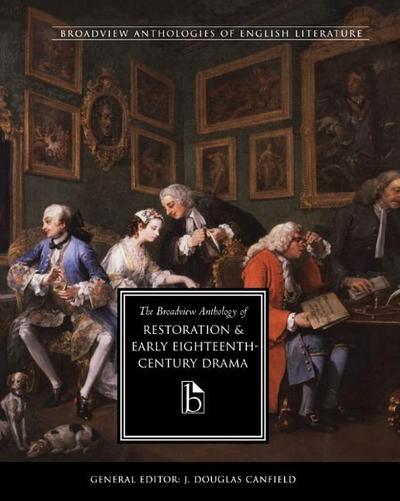 The Broadview Anthology of Restoration and Early Eighteenth-Century Drama