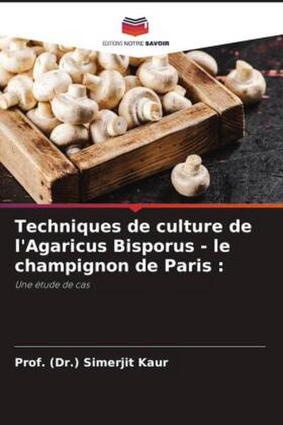 Techniques de culture de l’Agaricus Bisporus - le champignon de Paris :