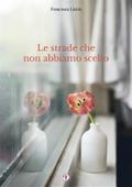 Le strade che non abbiamo scelto