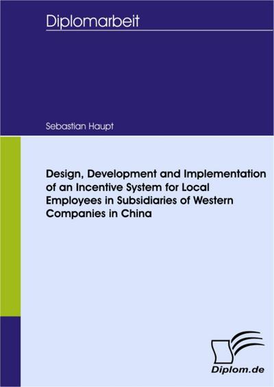 Design, Development and Implementation of an Incentive System for Local Employees in Subsidiaries of Western Companies in China