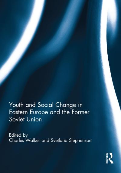 Youth and Social Change in Eastern Europe and the Former Soviet Union