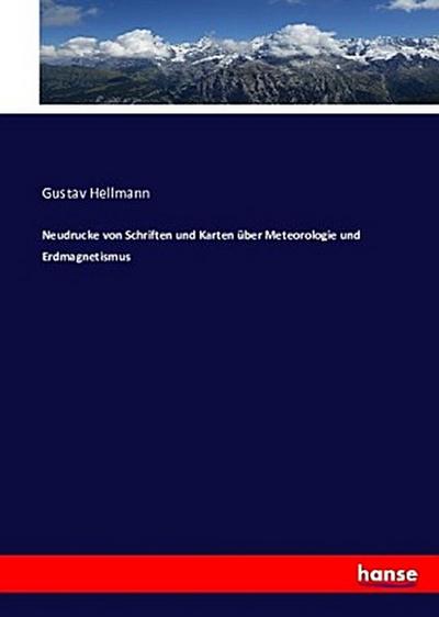 Neudrucke von Schriften und Karten über Meteorologie und Erdmagnetismus