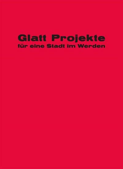 Glatt Projekte für eine Stadt im Werden