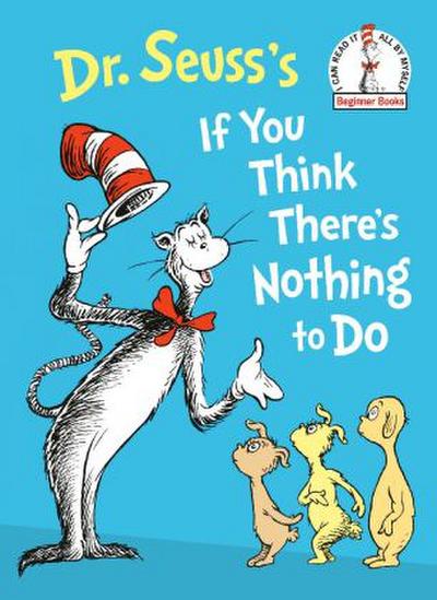 Dr. Seuss’s If You Think There’s Nothing to Do