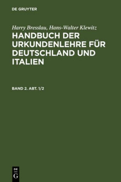 Harry Bresslau; Hans-Walter Klewitz: Handbuch der Urkundenlehre für Deutschland und Italien. Band 2, Abt. 1/2