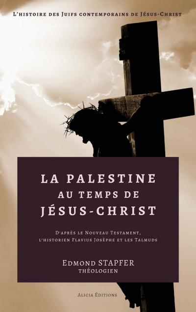 La Palestine au temps de Jésus-Christ