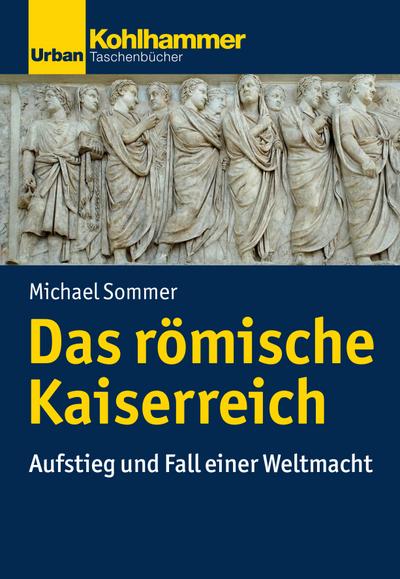 Das römische Kaiserreich: Aufstieg und Fall einer Weltmacht (Urban-Taschenbücher)