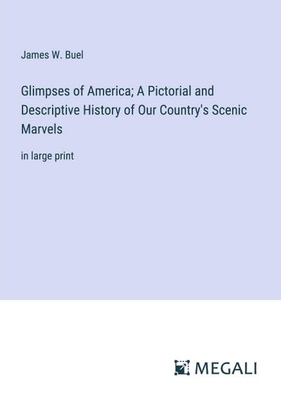 Glimpses of America; A Pictorial and Descriptive History of Our Country’s Scenic Marvels