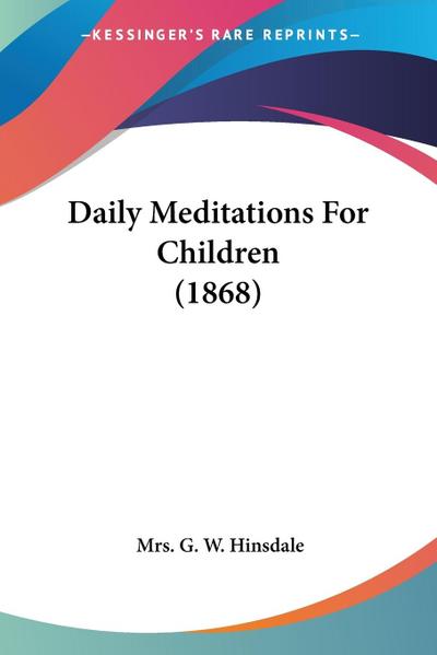 Daily Meditations For Children (1868)