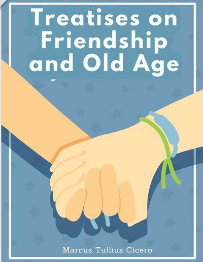 Treatises on Friendship and Old Age