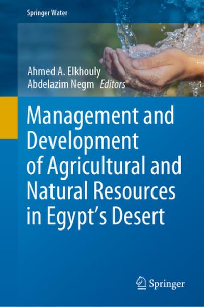 Management and Development of Agricultural and Natural Resources in Egypt’s Desert