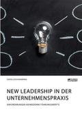 New Leadership in der Unternehmenspraxis. Anforder