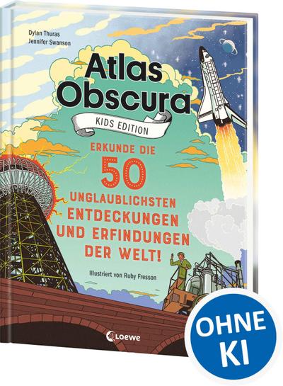Atlas Obscura Kids Edition - Erkunde die 50 unglaublichsten Entdeckungen und Erfindungen der Welt!