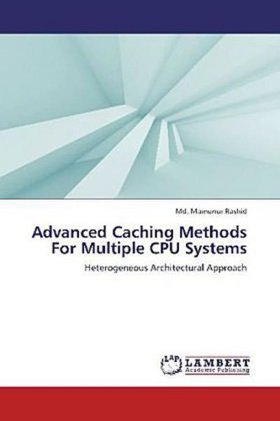 Advanced Caching Methods For Multiple CPU Systems