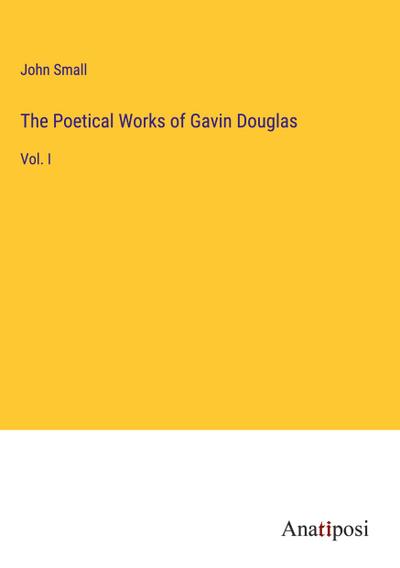 The Poetical Works of Gavin Douglas