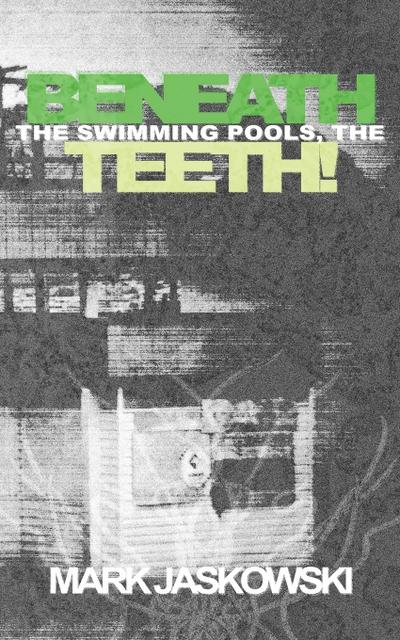 Beneath the Swimming Pools, the Teeth!