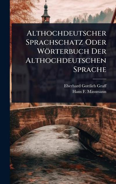 Althochdeutscher Sprachschatz Oder Wörterbuch Der Althochdeutschen Sprache
